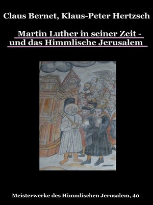 cover image of Martin Luther in seiner Zeit--und das Himmlische Jerusalem